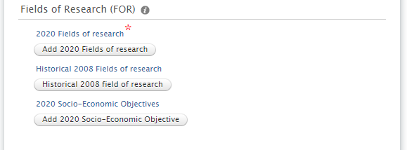 Screenshot of the FoR fields as they appear in the record; firstly the 'Add 2020 Fields of Research' button , then the 'Historical 2008 Fields of Research' button and the '2020 Socio-Economic Objectives' button.