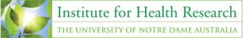 Institute for Health Research, the University of Notre Dame Australia
