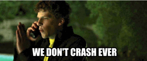 We don't ever crash giphy